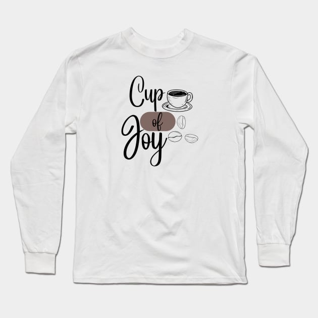 Cup of Joy Long Sleeve T-Shirt by Simple D.